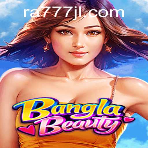 BanglaBeauty: A New Gaming Experience with RA777