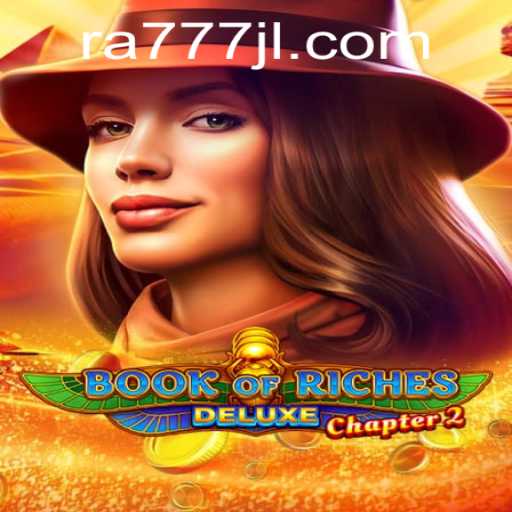Discover the Mysteries of BookofRichesDeluxeChapter2 and Embrace the Thrill with RA777