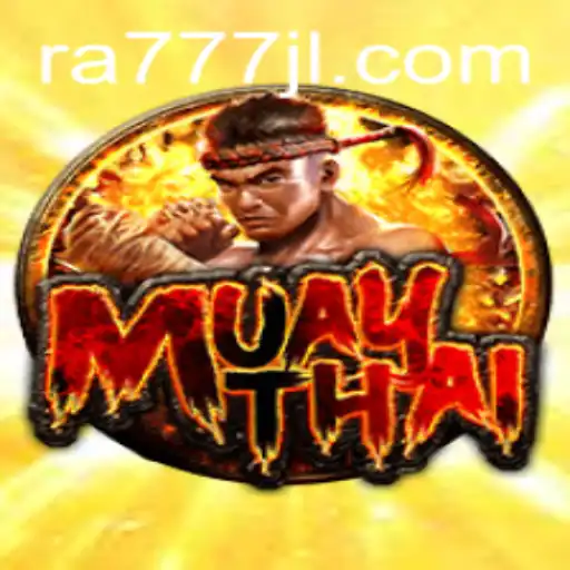 Exploring the Thrilling World of MuayThai in RA777