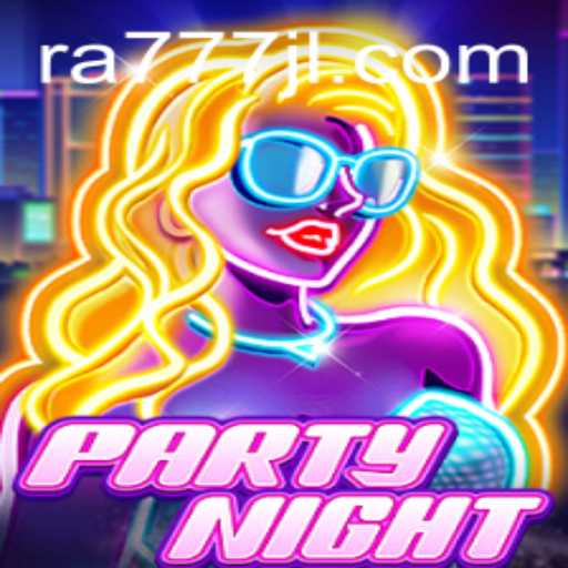Exploring the New PartyNight Game: A Dive into Fun and Strategy with RA777
